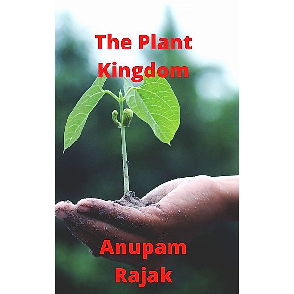 The Plant Kingdom, Anupam Rajak
