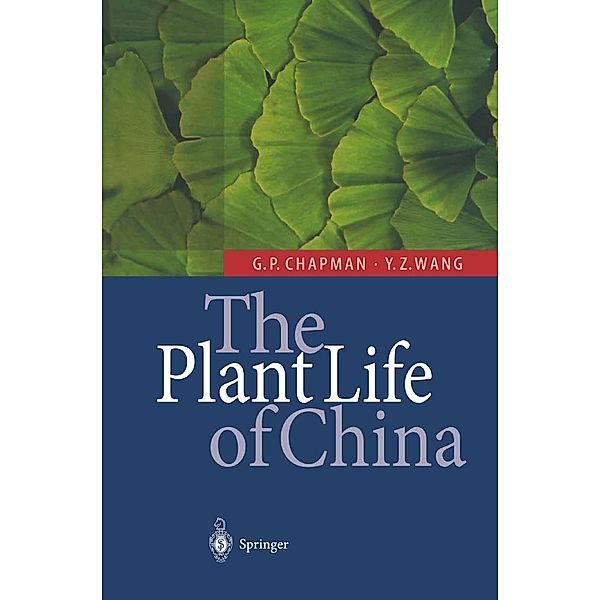 The Plant Life of China, Geoffrey P. Chapman, Yin-Zheng Wang