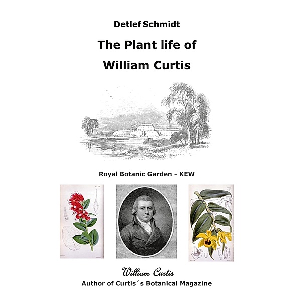 The Plant life of William Curtis, Detlef Schmidt