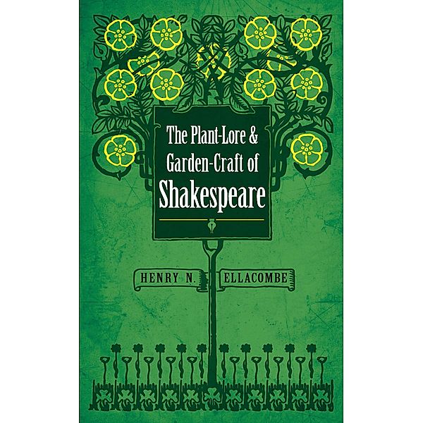 The Plant-Lore and Garden-Craft of Shakespeare, Henry N. Ellacombe