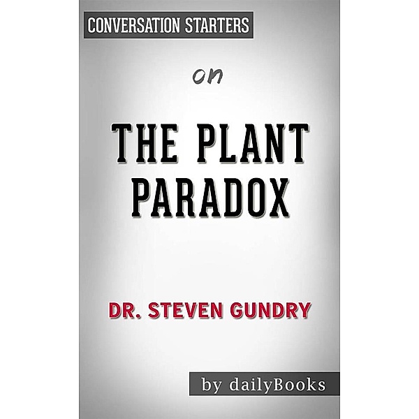 The Plant Paradox: by Dr. Steven Gundry | Conversation Starters, Dailybooks