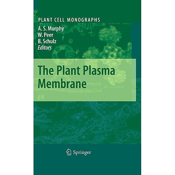 The Plant Plasma Membrane / Plant Cell Monographs Bd.19, Burkhard Schulz, Wendy Peer