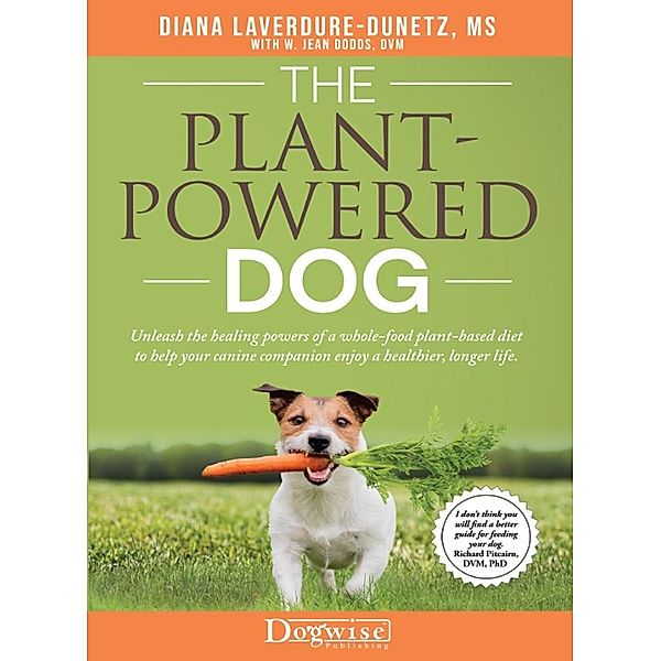 The Plant-Powered Dog, Diana Laverdure-Dunetz