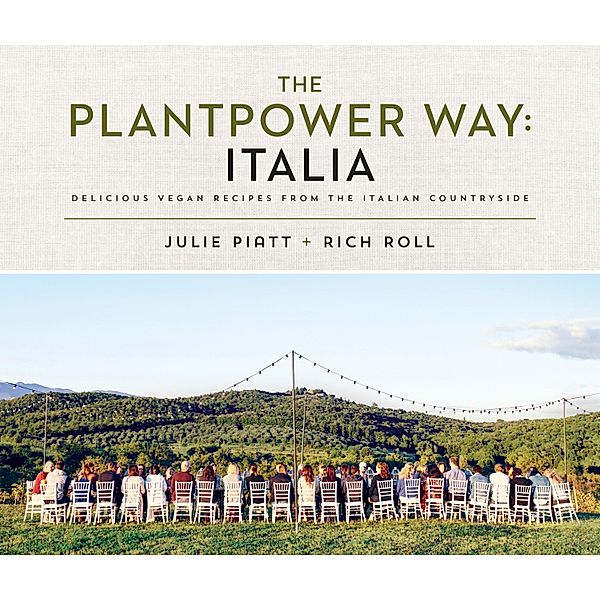 The Plantpower Way: Italia, Rich Roll, Julie Piatt