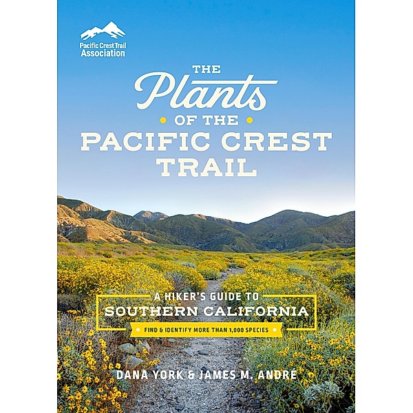 The Plants of the Pacific Crest Trail, Dana York, James M. André.