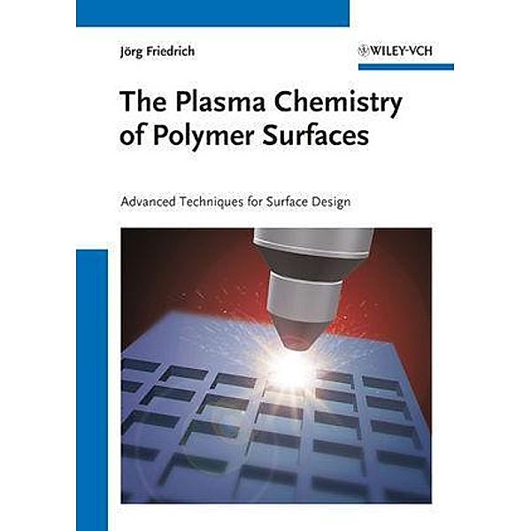 The Plasma Chemistry of Polymer Surfaces, Jörg Florian Friedrich