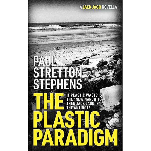 The Plastic Paradigm (The Jack Jago Thriller Series, #1), Paul Stretton-Stephens