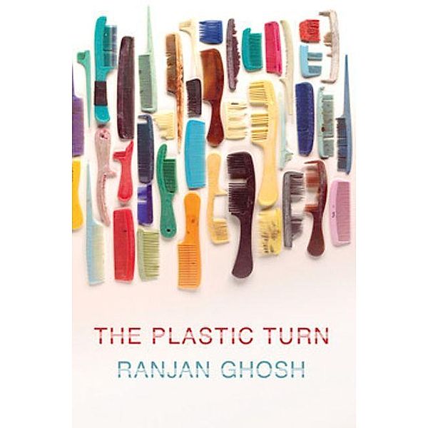 The Plastic Turn, Ranjan Ghosh