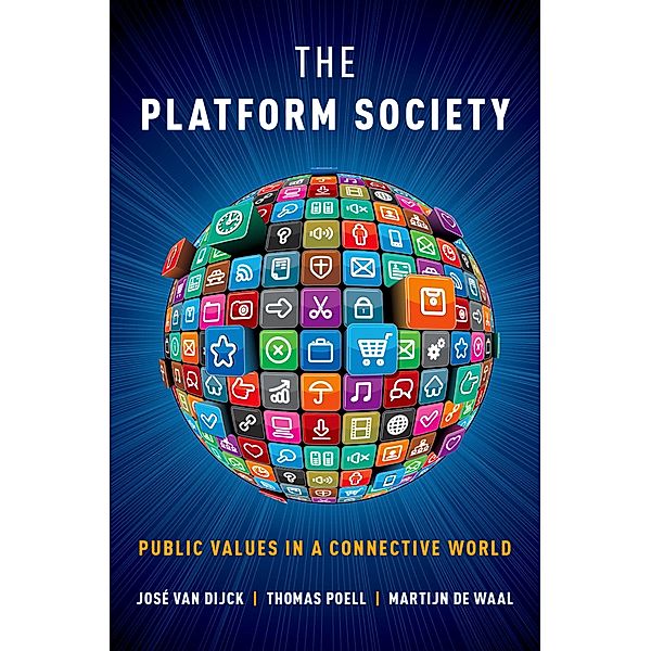 The Platform Society, José van Dijck, Thomas Poell, Martijn de Waal