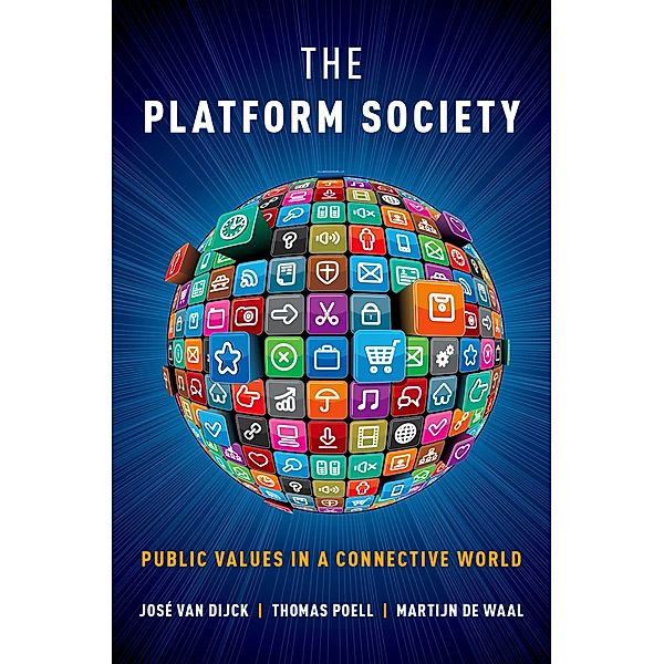 The Platform Society, Jos? van Dijck, Thomas Poell, Martijn de Waal