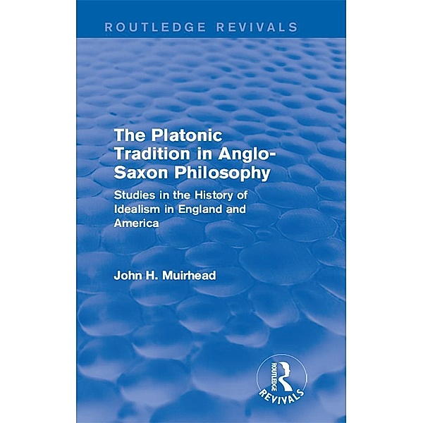 The Platonic Tradition in Anglo-Saxon Philosophy, John H. Muirhead