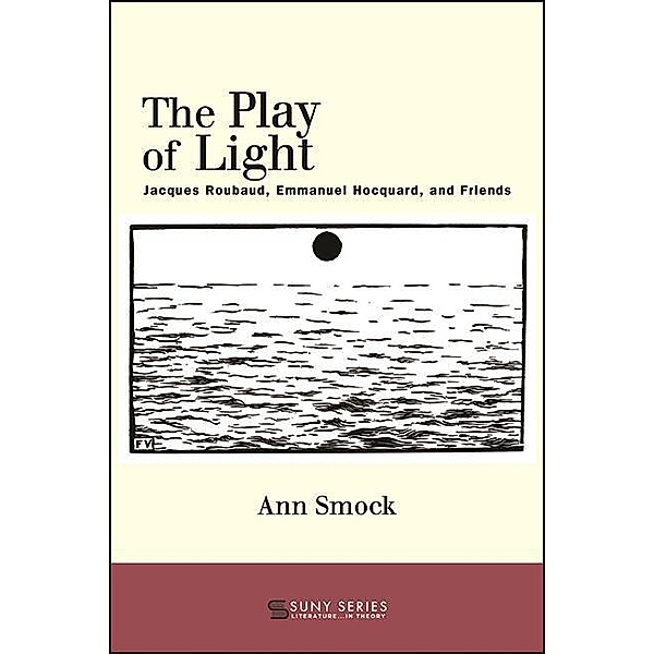 The Play of Light / SUNY series, Literature . . . in Theory, Ann Smock