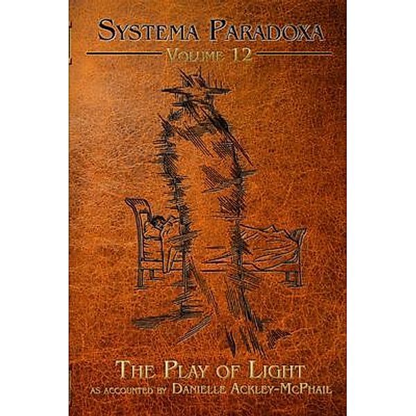 The Play of Light / Systema Paradoxa Bd.12, Danielle Ackley-McPhail