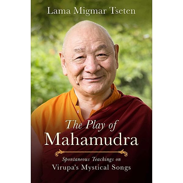 The Play of Mahamudra, Lama Migmar Tseten