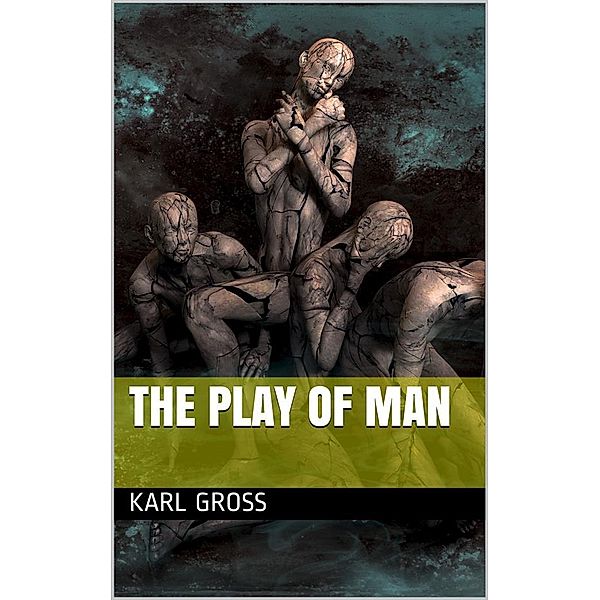 The Play of Man, Karl Gross