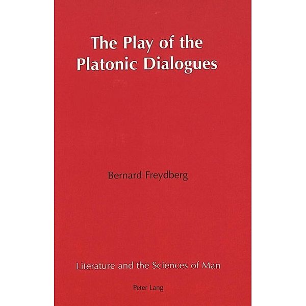 The Play of the Platonic Dialogues, Bernard Freydberg