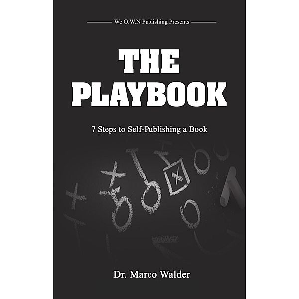 The Playbook: 7 Steps to Self Publishing a Book, Marco Walder
