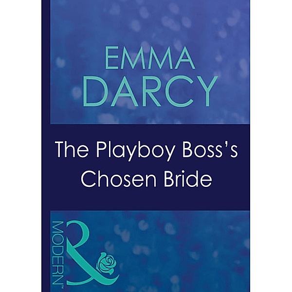 The Playboy Boss's Chosen Bride (Mills & Boon Modern) (9 to 5, Book 41), Emma Darcy
