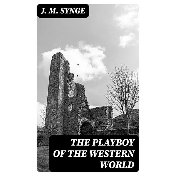 The Playboy of the Western World, J. M. Synge