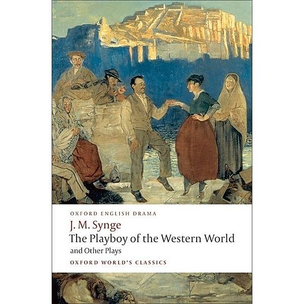 The Playboy of the Western World and Other Plays, John M. Synge