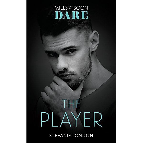 The Player (Close Quarters, Book 5) (Mills & Boon Dare), Stefanie London