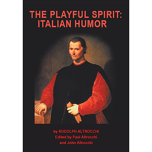 The Playful Spirit: Italian Humor, Rudolph Altrocchi PhD