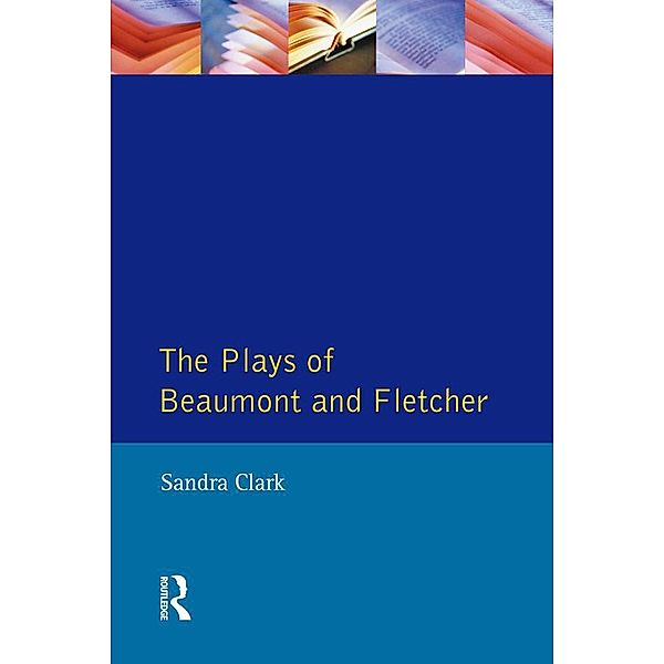 The Plays of Beaumont and Fletcher, Sandra Clark