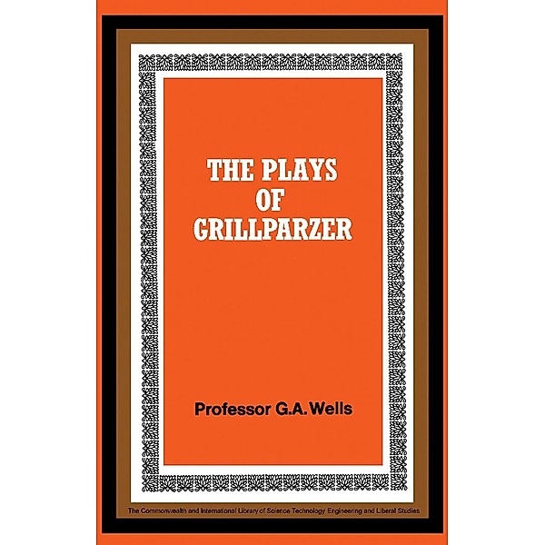 The Plays of Grillparzer, George A. Wells