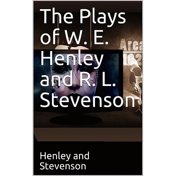 The Plays of W. E. Henley and R. L. Stevenson, Robert Louis Stevenson