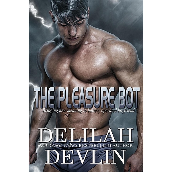The Pleasure Bot (Planet Desire, #4) / Planet Desire, Delilah Devlin