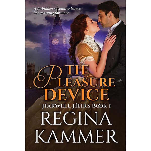 The Pleasure Device (Harwell Heirs Book 1) / Harwell Heirs, Regina Kammer