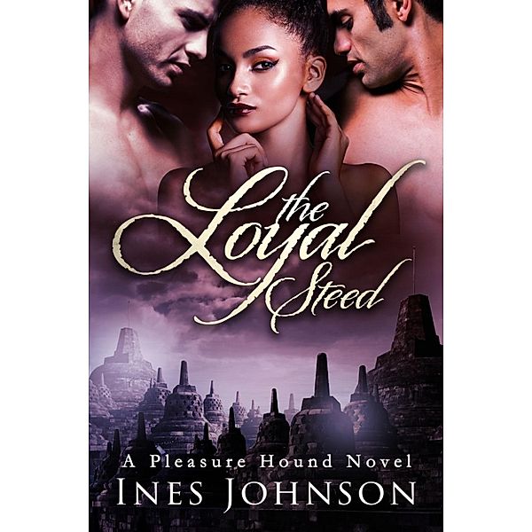 The Pleasure Hound Series: The Loyal Steed (The Pleasure Hound Series), Ines Johnson