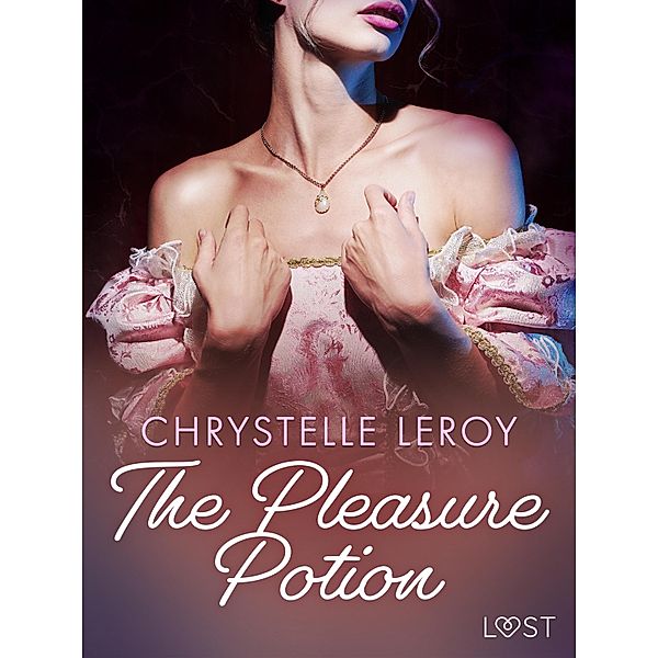 The Pleasure Potion - Erotic Short Story, Chrystelle Leroy