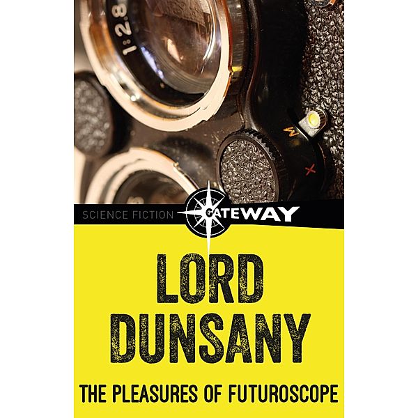 The Pleasures of a Futuroscope, Lord Dunsany