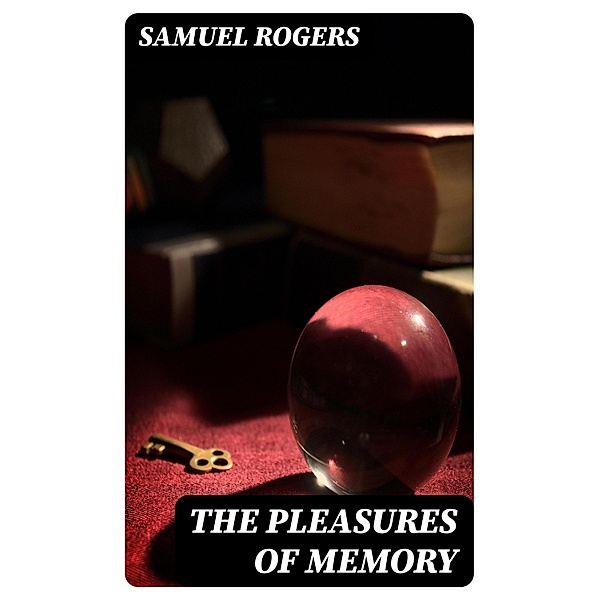 The Pleasures of Memory, Samuel Rogers