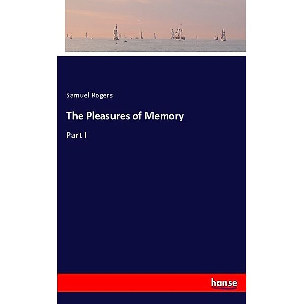 The Pleasures of Memory, Samuel Rogers