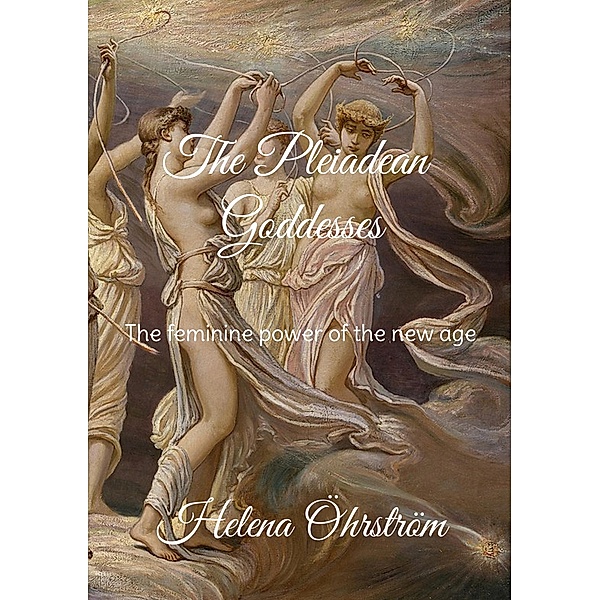 The Pleiadean Goddesses, Helena Öhrström