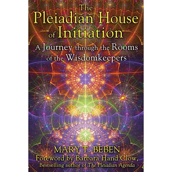 The Pleiadian House of Initiation, Mary T. Beben