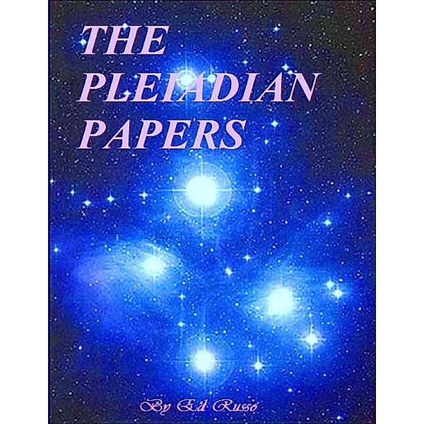 The Pleiadian Papers, Ed Russo