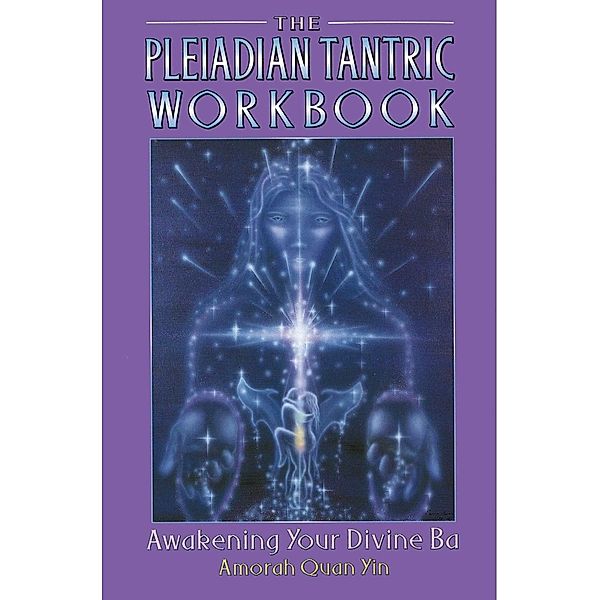 The Pleiadian Tantric Workbook, Amorah Quan Yin
