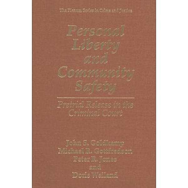 The Plenum Series in Crime and Justice / Personal Liberty and Community Safety, John S. Goldkamp, Michael R. Gottfredson, Peter R. Jones, Doris Weiland