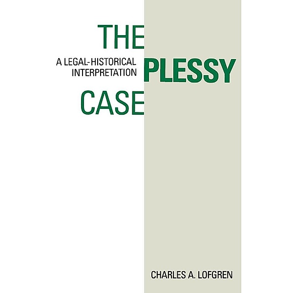 The Plessy Case, Charles A. Lofgren