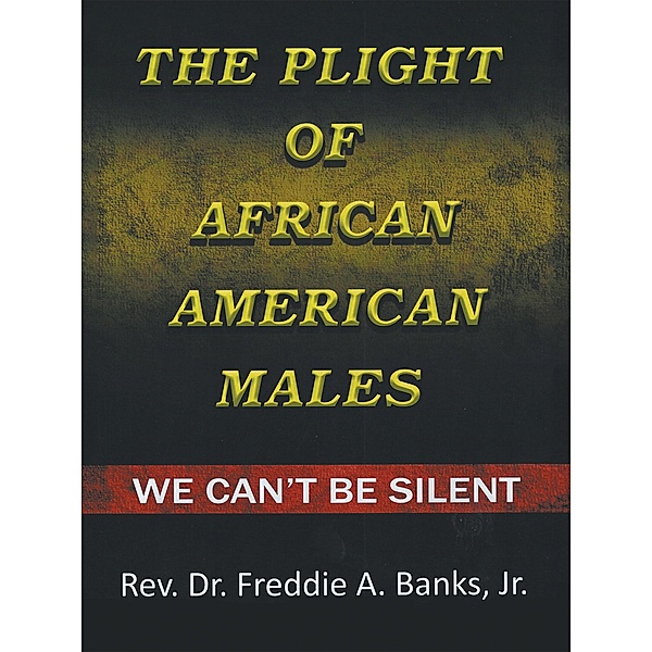 The Plight of African-American Males, Rev. Freddie A. Banks Jr.
