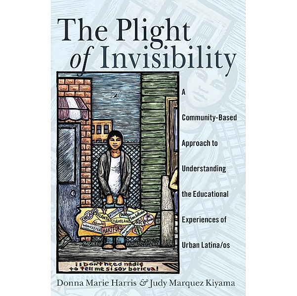 The Plight of Invisibility / Critical Studies of Latinxs in the Americas Bd.5, Donna Marie Harris, Judy Marquez Kiyama