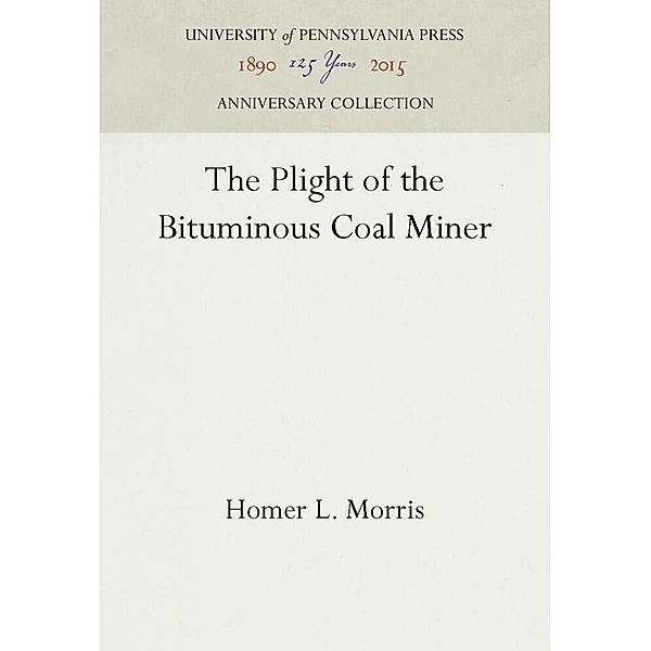 The Plight of the Bituminous Coal Miner, Homer L. Morris