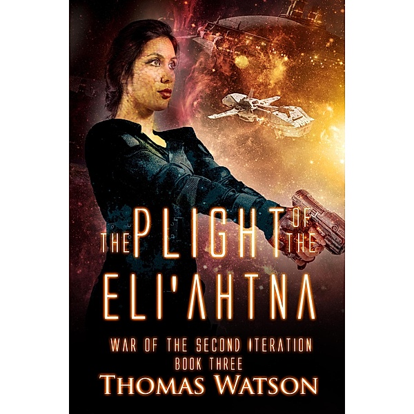 The Plight of the Eli'ahtna (War of the Second Iteration, #3) / War of the Second Iteration, Thomas Watson