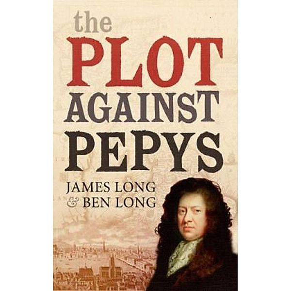 The Plot Against Pepys, James Long, Ben Long