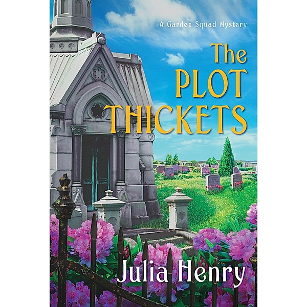 The Plot Thickets / A Garden Squad Mystery Bd.5, Julia Henry