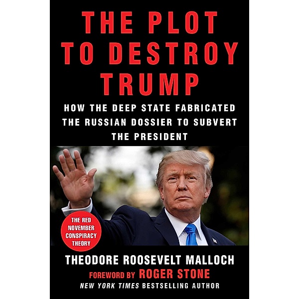 The Plot to Destroy Trump, Theodore Roosevelt Malloch
