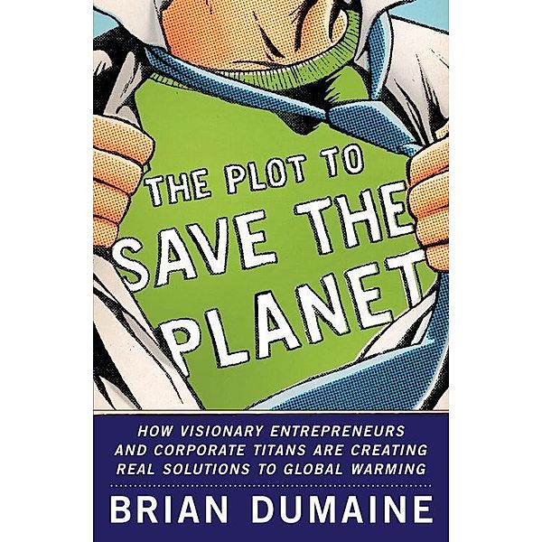 The Plot to Save the Planet, Brian Dumaine